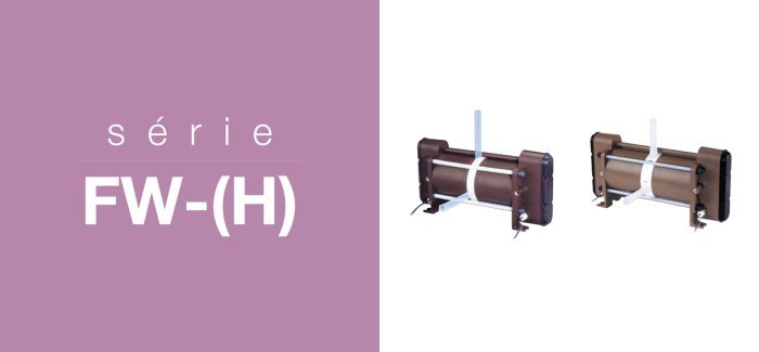 Série FW (-H)